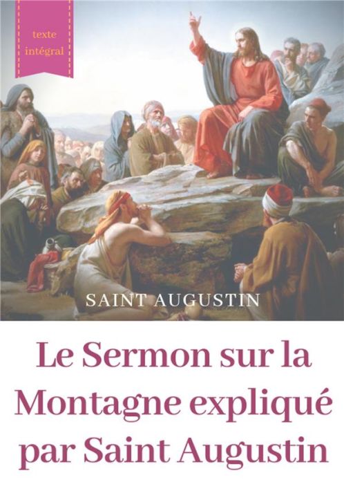 Emprunter Le sermon sur la montagne expliqué par saint Augustin. Guide pratique de lecture et d'interprétation livre