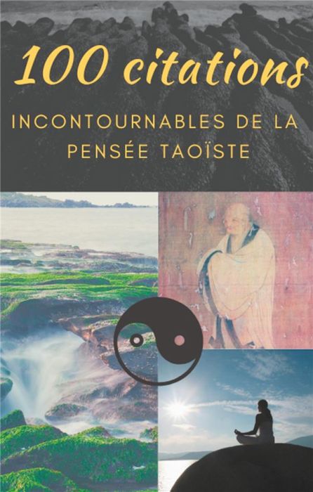 Emprunter 100 citations incontournables de la pensée taoïste. Guide de poche de sagesse spirituelle livre