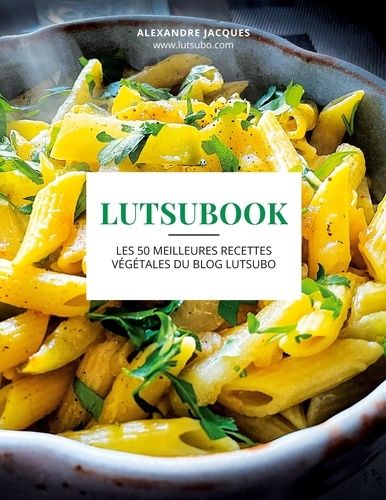 Emprunter Lutsubook. Les 50 meilleures recettes végétales du blog Lutsubo livre