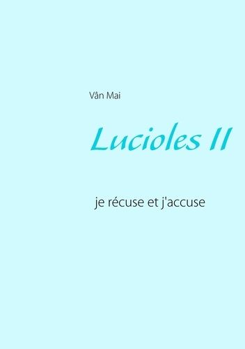 Emprunter Lucioles. Je récuse et j'accuse livre