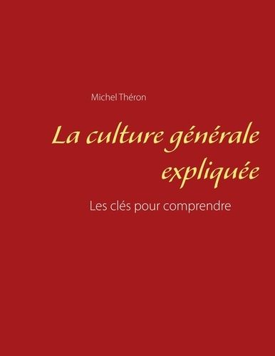 Emprunter La culture générale expliquée. Les clés pour comprendre livre