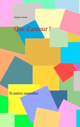 Emprunter Que d'amour ! et autres nouvelles livre