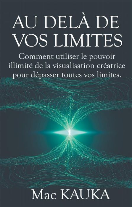 Emprunter Au delà de vos limites. Comment utiliser le pouvoir illimité de la visualisation créatrice pour dépa livre