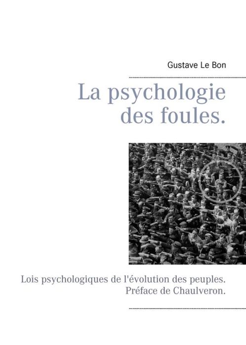 Emprunter La psychologie des foules. Lois psychologiques de l'évolution des peuples. livre