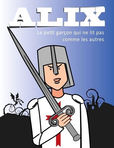 Emprunter Alix. Le petit garçon qui ne lit pas comme les autres livre