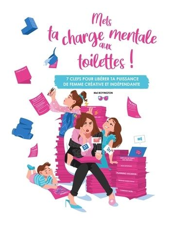 Emprunter Mets ta charge mentale aux toilettes ! 7 clefs pour libérer ta puissance de femme créative et indépe livre