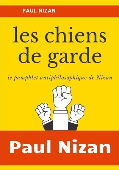 Emprunter Les Chiens de garde. Le pamphlet antiphilosophique de Nizan livre