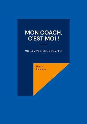 Emprunter Mon coach, c'est Moi !. Mieux vivre : Mode d'emploi livre