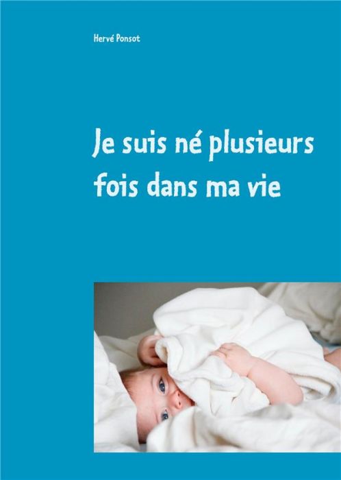 Emprunter Je suis né plusieurs fois dans ma vie livre