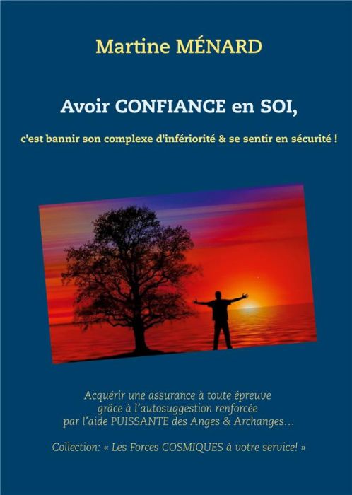 Emprunter Avoir confiance en soi, c'est bannir son complexe d'infériorité & se sentir en sécurité ! livre