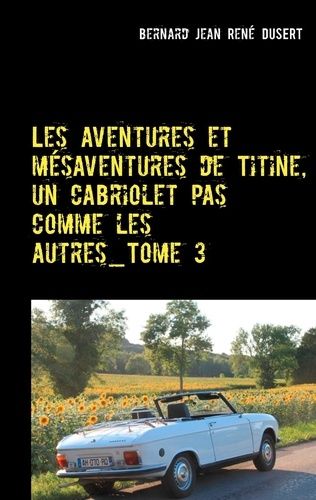 Emprunter Les aventures et mésaventures de Titine, un cabriolet pas comme les autres Tome 3 livre