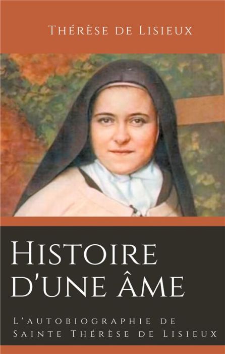 Emprunter Histoire d'une âme. L'autobiographie de Sainte Thérèse de Lisieux livre