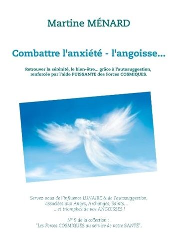 Emprunter Combattre l'anxiété - l'angoisse... Retrouver la sérénité, le bien-être... grâce à l'autosuggestion, livre