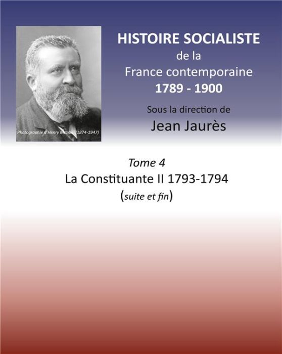 Emprunter Histoire socialiste de la France contemporaine. Tome 4, La Constituante II, 1793-1794 (suite et fin) livre