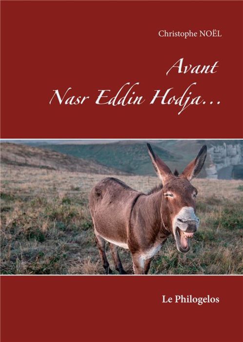 Emprunter Les Très-Mirifiques et Très-Edifiantes Aventures du Hodja nasr Eddin : Avant Nasr Eddin Hodja... Le livre