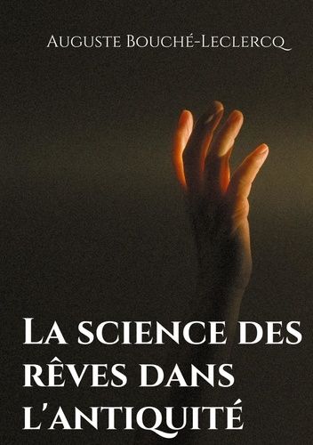 Emprunter La science des rêves dans l'Antiquité. Mythes, légendes, et secrets de l'interprétation des rêves da livre