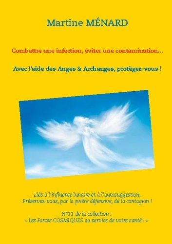 Emprunter Combattre une infection, éviter une contamination... Avec l'aide des Anges & Archanges, protègez-vou livre