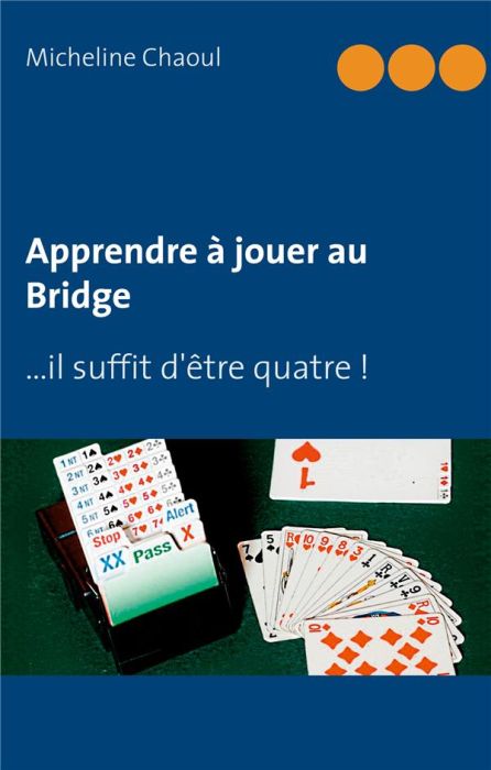 Emprunter Apprendre à jouer au Bridge. ...il suffit d'être quatre ! livre