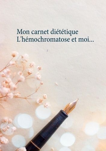 Emprunter Mon carnet diététique : l'hémochromatose et moi... livre