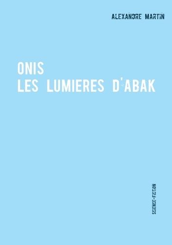 Emprunter Onis. Les lumières d'Abak livre