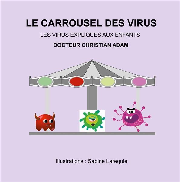 Emprunter Le carrousel des virus. Les virus expliqués aux enfants livre