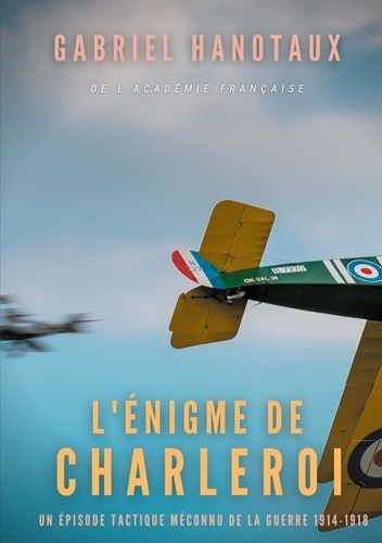 Emprunter L'énigme de Charleroi. Un épisode tactique méconnu de la guerre 1914-1918 livre