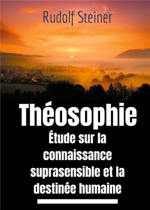 Emprunter Theosophie etude sur la connaissance suprasensible et la destinée humaine. Une lecture théosophique livre