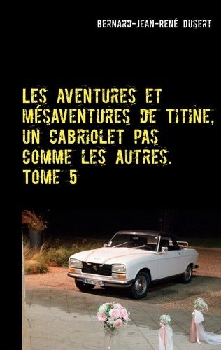 Emprunter Les aventures et mésaventures de Titine, un cabriolet pas comme les autres Tome 5 : De belles balade livre