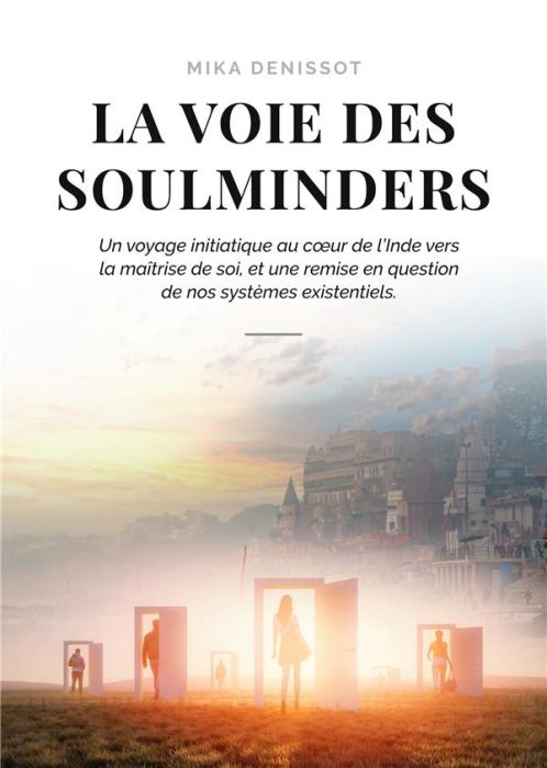 Emprunter La voie des Soulminders. Un voyage initiatique au coeur de l'Inde vers la maîtrise de soi, et une re livre