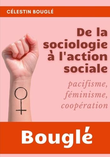 Emprunter De la Sociologie à l'Action sociale. Pacifisme, Féminisme, Coopération livre