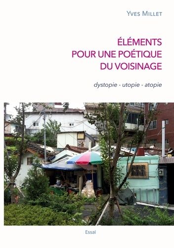 Emprunter Eléments pour une poétique du voisinage. Dystopie, utopie, atopie livre