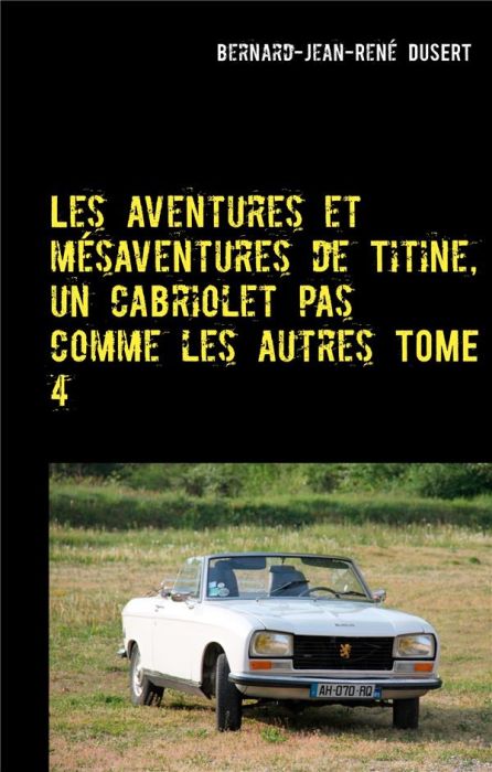 Emprunter Les aventures et mésaventures de Titine, un cabriolet pas comme les autres Tome 4 : Quelques réparat livre