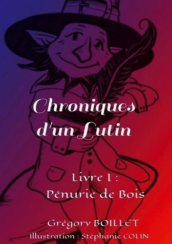 Emprunter Chroniques d'un Lutin Tome 1 : Pénurie de Bois livre