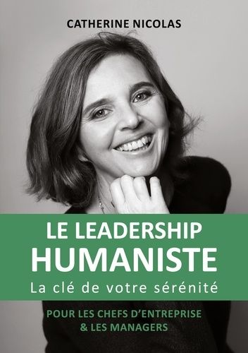 Emprunter Le leadership humaniste. La clé de votre sérénité - Pour les chefs d'entreprise et les managers livre