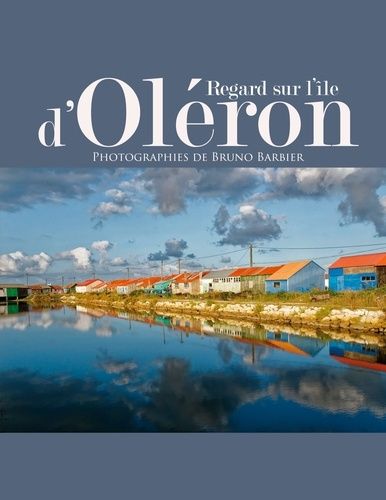 Emprunter Regard sur l'île d'Oléron. Photographies de Bruno Barbier livre