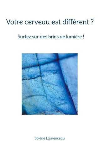 Emprunter Votre cerveau est différent ? Surfez sur des brins de lumière livre