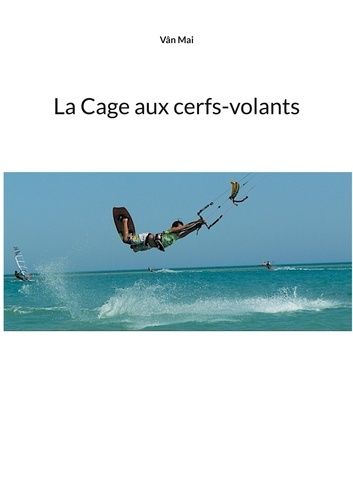 Emprunter La Cage aux cerfs-volants livre