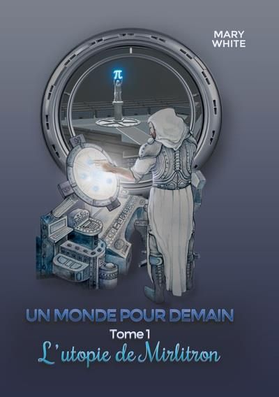 Emprunter Un monde pour demain. Tome 1 : l'utopie de mirlitron livre