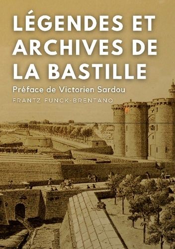 Emprunter Légendes et archives de la Bastille livre