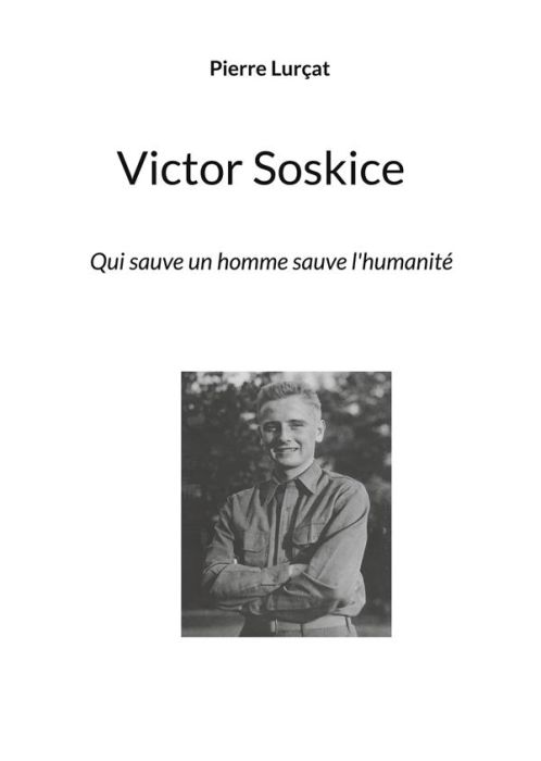 Emprunter Victor Soskice. Qui sauve un homme sauve l'humanité livre