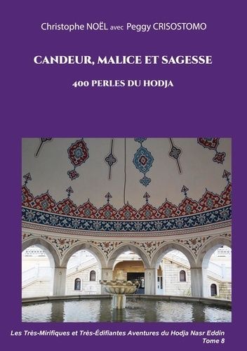 Emprunter Les Très-Mirifiques et Très-Edifiantes Aventures du Hodja nasr Eddin : Candeur, malice et sagesse. 4 livre