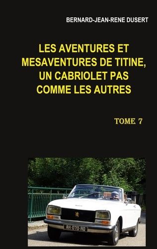 Emprunter Les aventures et mésaventures de Titine, un cabriolet pas comme les autres : Une année à problèmes livre