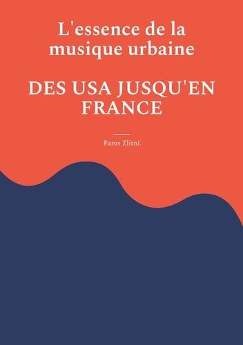 Emprunter L'essence de la musique urbaine. Des USA jusqu'en France livre