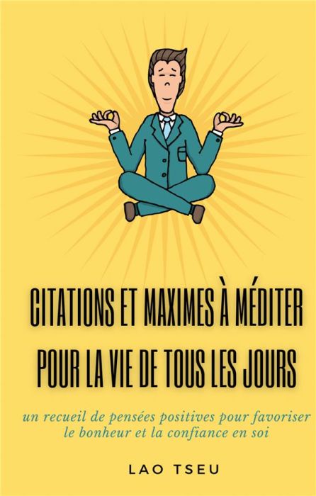 Emprunter Citations et maximes à méditer pour la vie de tous les jours. un recueil de pensées positives pour f livre