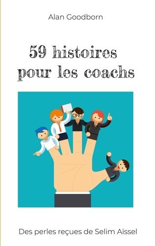 Emprunter 59 histoires pour les coachs. Des perles reçues de Selim Aïssel livre