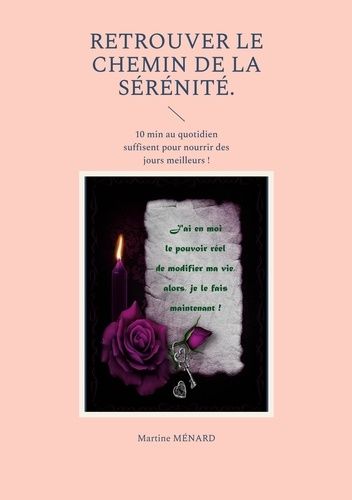 Emprunter Retrouver le chemin de la sérénité. 10 minutes au quotidien suffisent pour nourrir des jours meilleu livre