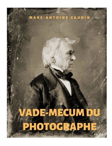 Emprunter Vade-mecum du photographe. Notice abrégée du daguerréotype et de la photographie sur papier livre