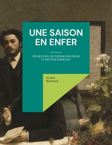 Emprunter Une saison en enfer. un recueil de poèmes en prose d'Arthur Rimbaud livre