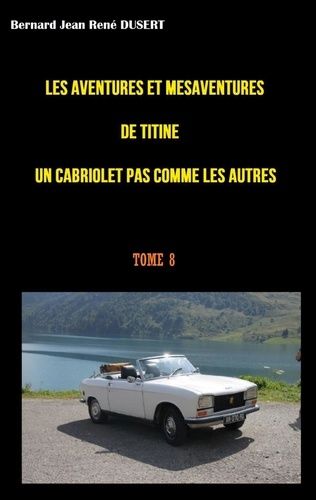 Emprunter Les aventures et mésaventures de Titine, un cabriolet pas comme les autres Tome 8 livre