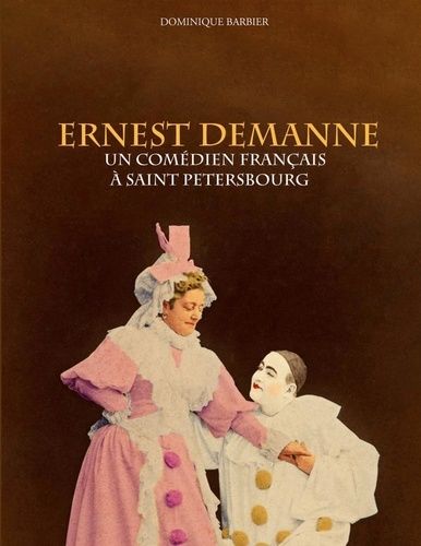 Emprunter Ernest Demanne. Un comédien français à Saint-Pétersbourg livre